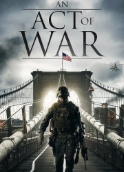 Эхо Войны / An Act of War (2015) описание фильма
