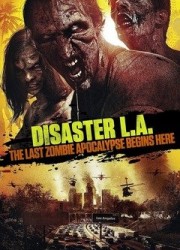 Вторжение в Лос-Анджелес / Disaster L.A. / Apocalypse L.A. (2014) описание фильма